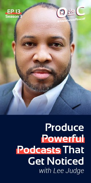 Produce Powerful Podcasts that get noticed